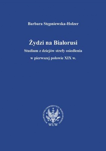 Żydzi na Białorusi - Barbara Stępniewska-Holzer