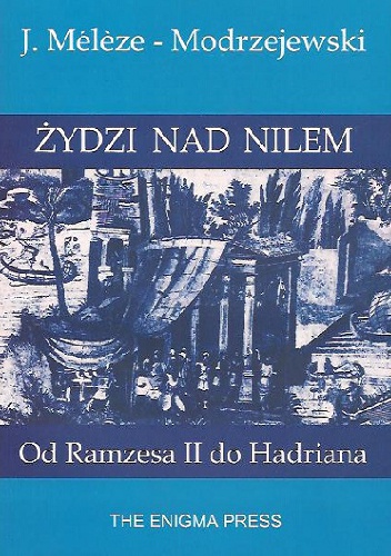 Żydzi nad Nilem. Od Ramzesa II do Hadriana - Józef Mélèze-Modrzejewski