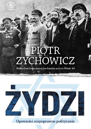 Żydzi. Opowieści niepoprawne politycznie - Piotr Zychowicz
