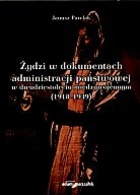 Żydzi w dokumentach administracji państwowej w dwudziestoleciu międzywojennym (1918-1939) - Janusz Pawlak