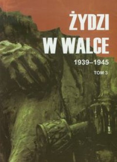 Żydzi w walce 1939-1945. Tom III - Jerzy Diatłowicki