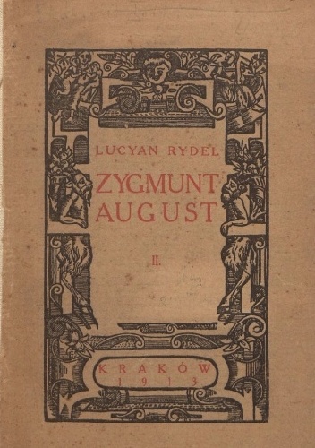Zygmunt August : trylogia. Cz.II Złote więzy - Lucjan Rydel
