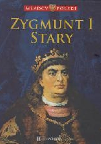 Zygmunt I Stary - praca zbiorowa