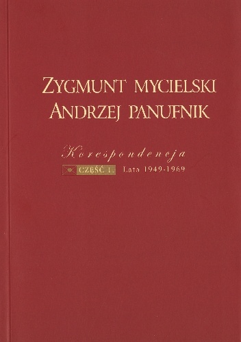 Zygmunt Mycielski – Andrzej Panufnik: Korespondencja. Część 1: Lata 1949-1969