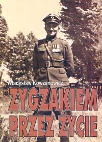 Zygzakiem przez życie - Władysław Kowzanowicz
