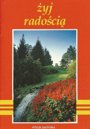 Żyj radością - praca zbiorowa