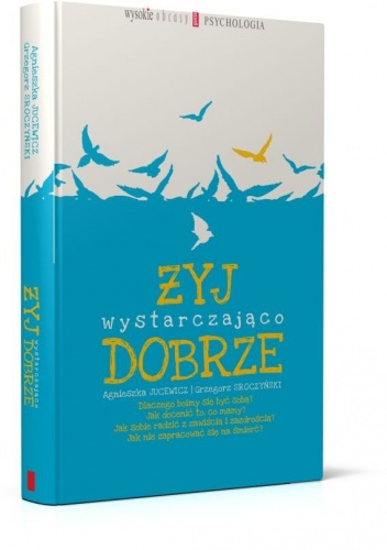 Żyj wystarczająco dobrze - Agnieszka Jucewicz, Grzegorz Sroczyński