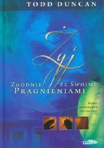 Żyj zgodnie ze swoimi pragnieniami - Todd Duncan