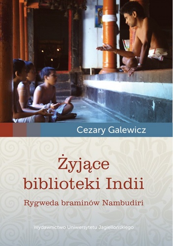 Żyjące biblioteki Indii. Rygweda braminów Nambudiri + CD - Cezary Galewicz