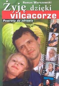 Żyję dzięki vilcacorze. Powroty do zdrowia. - Roman Warszewski