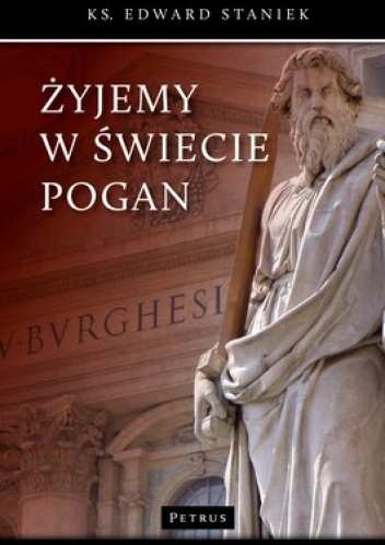 Żyjemy w świecie pogan - Edward Staniek