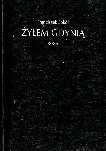 Żyłem Gdynią - Franciszek Sokół