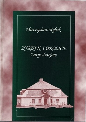 Żyrzyn i okolice. Zarys dziejów - Mieczysław Rybak