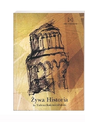 Żywa Historia - Tadeusz Isakowicz-Zaleski
