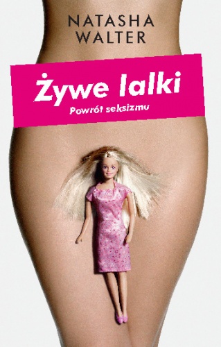 Żywe lalki. Powrót seksizmu - Natasha Walter