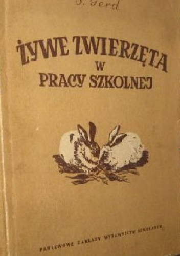 Żywe zwierzęta w pracy szkolnej - S. Gerd