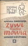 Żywi niechaj mówią : Opowieść o Stutthofie - Wacław Zdrodowski