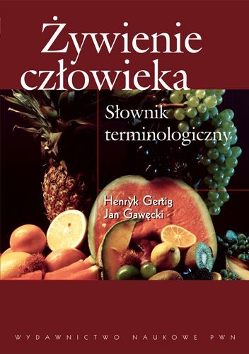 Żywienie człowieka. Słownik terminologiczny - Henryk Gertig, Jan Gawęcki