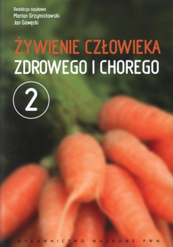 Żywienie człowieka zdrowego i chorego. Tom 2 - Jan Gawęcki, Marian Grzymisławski