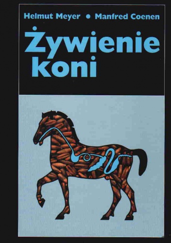 Żywienie koni - Helmut Meyer, Manfred Coenen