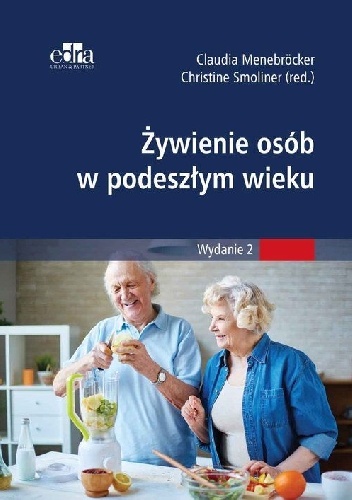 Żywienie osób w podeszłym wieku Wydanie 2 - Claudia Menebröcker, Christine Smoliner