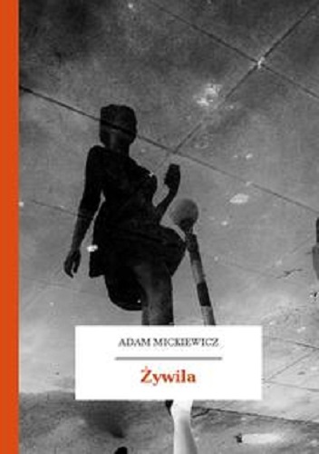 Żywila. Powiastka z dziejów litewskich - Adam Mickiewicz