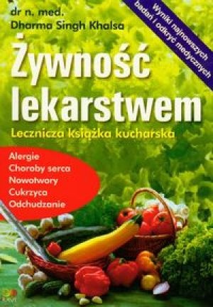 Żywność lekarstwem - Dharma Singh Khalsa