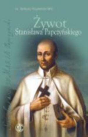 Żywot Stanisława Papczyńskiego - Tadeusz Rogalewski MIC