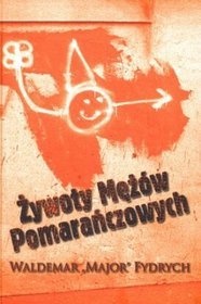 Żywoty Mężów Pomarańczowych - Waldemar Major Fydrych