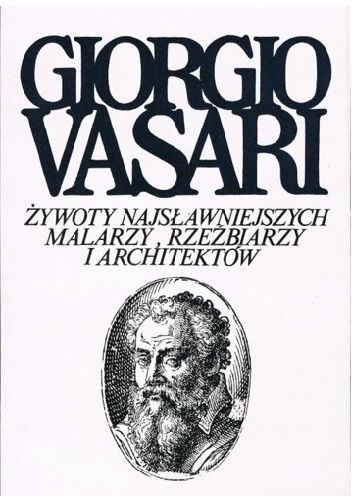 Żywoty najsławniejszych malarzy, rzeźbiarzy i architektów. Tom 1 - Giorgio Vasari