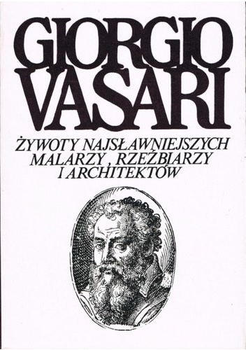 Żywoty najsławniejszych malarzy, rzeźbiarzy i architektów. Tom 6 - Giorgio Vasari