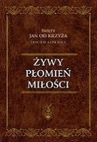 Żywy płomień miłości - Św. Jan od Krzyża