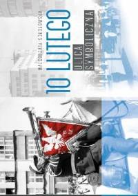 10 Lutego-ulica symboliczna - Małgorzata Sokołowska