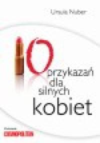 10 przykazań dla silnych kobiet - Ursula Nuber