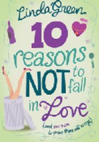 10 Reasons Not To Fall In Love - Linda Green