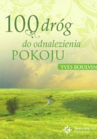 100 dróg do odnalezienia pokoju - Yves Boulvin