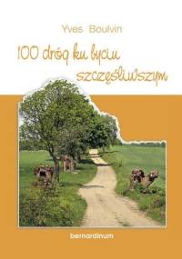 100 dróg ku byciu szczęśliwym - Yves Boulvin