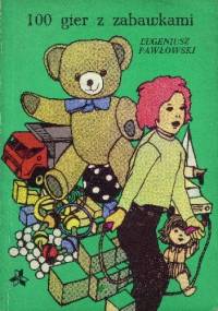 100 gier z zabawkami - Eugeniusz Pawłowski