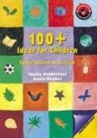 100+ Ideas for Children - Jackie Holderness