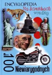 100 Niewiarygodnych - praca zbiorowa