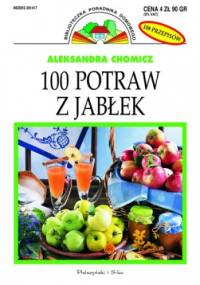 100 potraw z jabłek - Aleksandra Chomicz