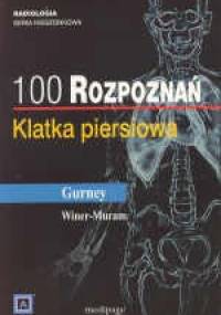100 rozpoznań - klatka piersiowa - Jud W. Gurney, Helen T. Winer-Muram