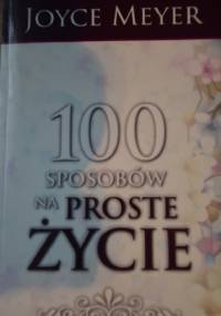 100 Sposobów na proste życie - Joyce Meyer