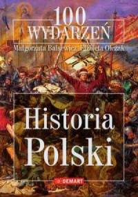 100 wydarzeń Historia Polski - Małgorzata Balsewicz, Elżbieta Olczak