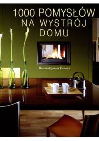1000 pomysłów na wystrój domu - Mariana Eguaras Etchetto