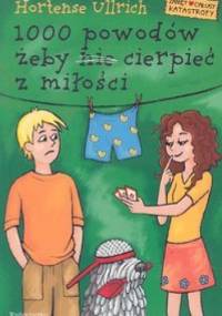 1000 powodów, żeby (nie) cierpieć z miłości - Hortense Ullrich