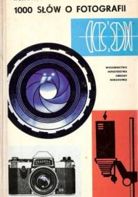 1000 słów o fotografii - Henryk Latoś