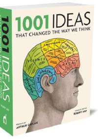 1001 Ideas That Changed The Way We Think - Robert Arp