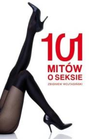 101 mitów o seksie - Zbigniew Wojtasiński
