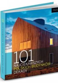 101 najciekawszych polskich budynków dekady - Agnieszka Rumińska